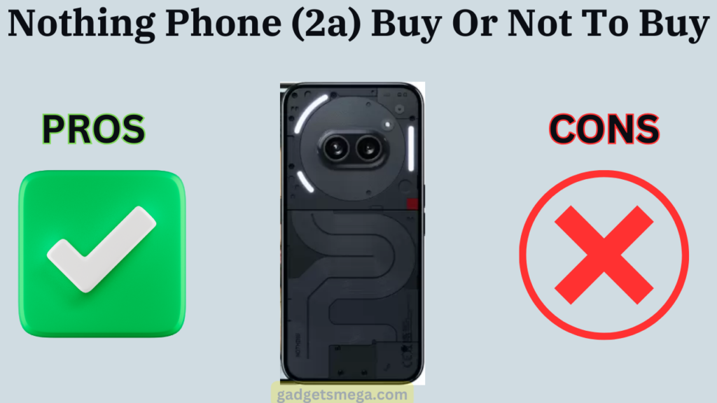 Nothing Phone (2a) Buy Or Not To Buy